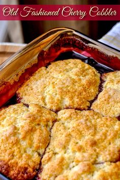 an old fashioned cherry cobbler is shown in a baking dish with the words, old fashioned cherry cobbler