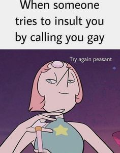 an image of a woman holding a bottle with the caption when someone tries to insult you by calling you gay