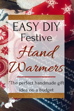 an easy diy festive hand warmer for the perfect handmade gift idea on a budget