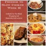 a collage of photos with the words freezer to slow cooker week 8 meals for the week shopping list assembly instructions