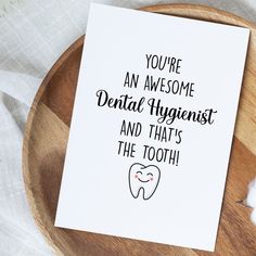 a card that says, you're an awesome dental hygienist and that's the tooth