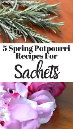 flowers and herbs on a wooden table with text overlay reading 5 spring poppy recipes for sachets