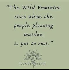 the wild feminine rises when the people pleasing maiden is put to rest - flower spirit