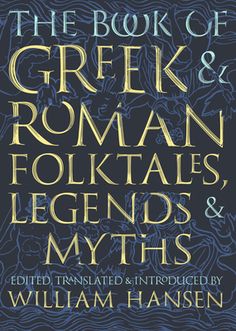 the book of greek and roman folktales, legend's & mythicals