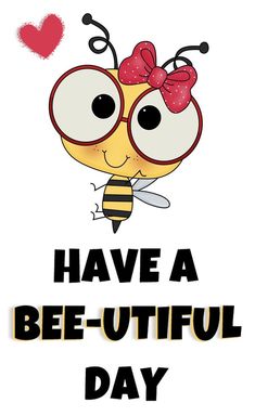 a bee - utiful day card with the words have a bee - utiful day