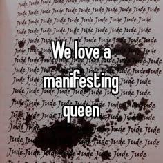 the words we love a manfesting queen written in black ink on a piece of paper