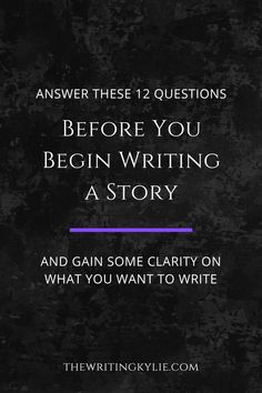 the text reads, answer these 12 questions before you begin writing a story and gain some clarify on what you want to write