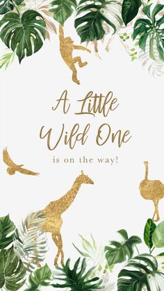 a little wild one is on the way with giraffes and palm leaves