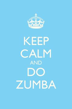 the words keep calm and do zumba are in white on a light blue background