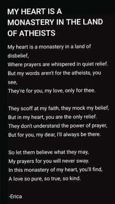 a poem written in black and white with the words'my heart is a monastery in the land of atheists '