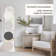 a living room with white furniture and neutral colors on the walls, along with text that reads the beach house palette crisp refreshing made for memories