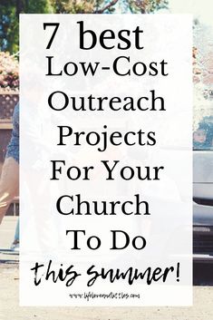 the words 7 best low cost outreach projects for your church to do this summer