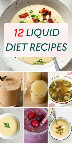 twelve different pictures with the words 12 liquid diet recipes on them, including soups and smoothies