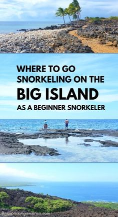 there are two pictures with the words where to go snorking on the big island as a beginner snorker