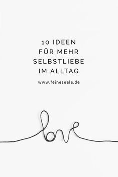 Hier kommen 10 Ideen, die ich allesamt in meinem Alltag anwende und die mir dabei helfen, mich selbst zu fühlen und mich nicht zu stressen. All diese Ideen vereint eins: Selbstliebe. Future Skills, Work Balance, Simply Life, Get A Girlfriend, Conscious Living, Psychology Facts, Bullet Journal Inspiration, Pregnancy Shoot