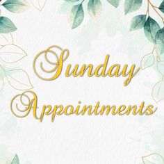 the words sunday appointments are written in gold and green leaves