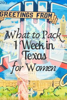 a woman standing in front of a mural with the words greetings from what to pack 1 week in texas for women