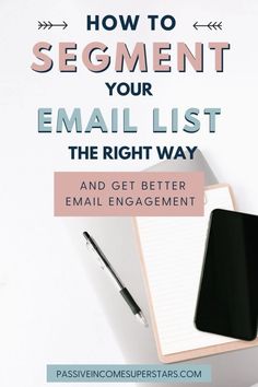 a notepad and pen on top of a desk with the words how to segment your email list the right way