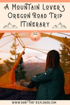 a woman sitting in a tent with the text, a mountain lover's oregon road trip