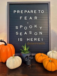 Black letter board with white letters that says "prepare to fear - spooky season is here. @starshine006" Around the letter board are small orange and white pumpkins and a ceramic skull pot that has a small succulent in it. Letterboard September, Spooky Message Board, Halloween Letter Boards Signs, Halloween Sign Board Quotes, Halloween Memo Board, Spooky Letter Board Quotes, Halloween Board Quotes, September Letter Board Ideas, Halloween Letter Board Quotes Kids