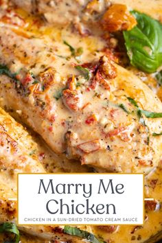 the cover of marry me chicken in a sun dried tomato cream sauce with basil leaves