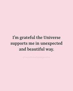 a pink background with the words i'm grateful the universe supports me in unexpected and beautiful way