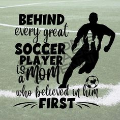 a soccer player running across a field with the words behind him that reads, behind every great soccer player is a mom who