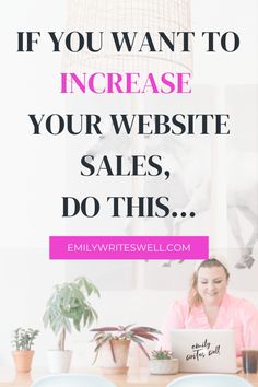 a woman sitting in front of a laptop computer on top of a wooden table with the words if you want to increase your website sales, sales, do this