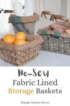 no sew fabric lined storage baskets with text overlay that reads, no sew fabric lined storage baskets simple nature decor