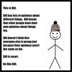 a poster with an image of a person wearing a hat and the words bill has lots of opinions about different things