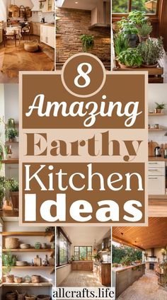 the words 8 amazing earthy kitchen ideas on top of an image of various pictures