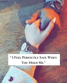 two people holding hands with the words, i feel perfectly safe when you hold me