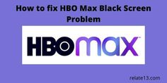 how to fix hbo max black screen problem