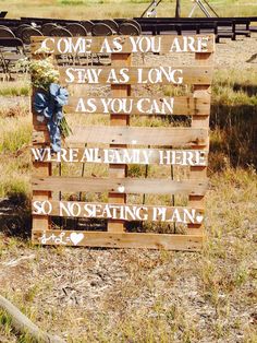 a wooden sign that says, come as you are stay as long as you can