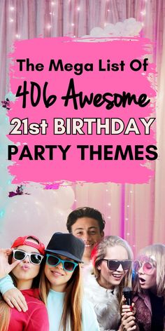 the mega list of 40 awesome 21st birthday party themes