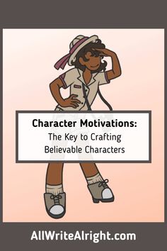 a cartoon character holding a sign that reads character motivations the key to crafting believable characters