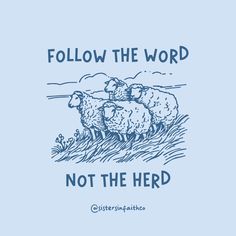 a blue t - shirt with the words follow the word not the herd