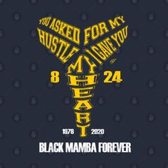 the black mamba forever logo on a dark background with yellow lettering that reads, you asked for my hustle i know you