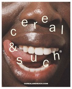 a close up of a person's mouth with the words cereal and such on it