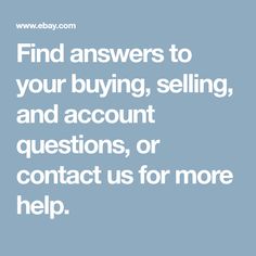 the words find answers to your buying, selling and account questions, or contact us for more help