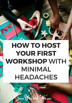 people working with paper and scissors on top of a wooden table text reads how to host your first workshop with minimal headaches