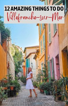 a woman standing in an alley way with the words 12 amazing things to do in valefrance - sur - mer