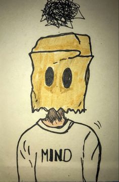 a drawing of a man with a paper bag on his head and the words mind above him