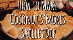 how to make coconut s'mores skillet dip