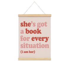 a sign that says she's got a book for every situation i am her