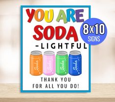 there is a sign that says you are soda sopa - lightful thank you for all you do