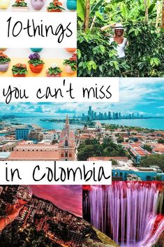 collage of pictures with the words 10 things you can't miss in colombia