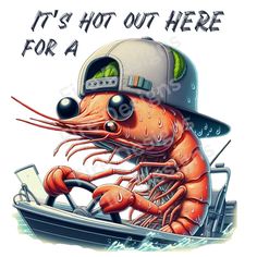 a cartoon lobster in a boat with the caption it's hot out here for a ride