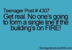 a blue background with the words teenager post 4807 get real no one's going to form a single line at the building's on fire