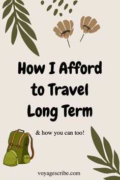 the words how i afford to travel long term and how you can too